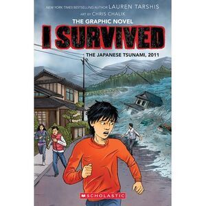 I Survived the Japanese Tsunami, 2011 (I Survived Graphic Novel #12) -- Lauren T